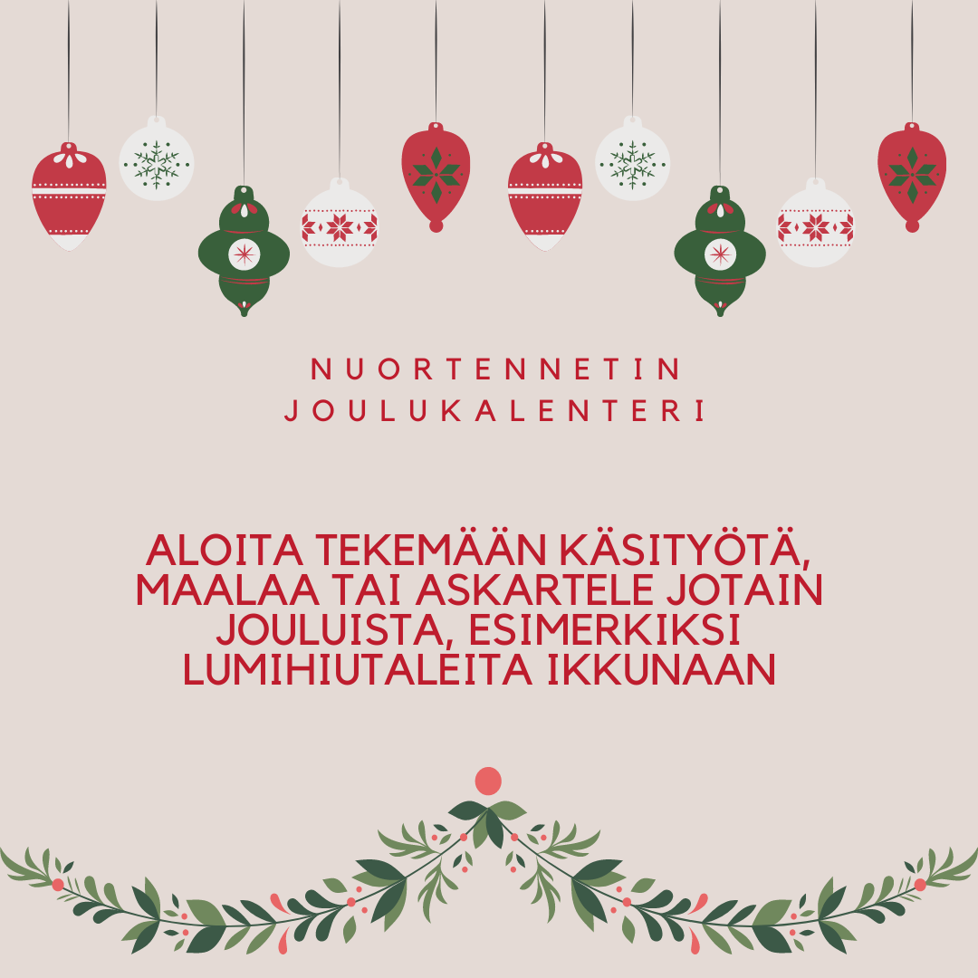 9. luukun vinkki: Aloita tekemään käsityötä, maalaa tai askartele jotain jouluista, esimerkiksi lumihiutaleita ikkunaan.